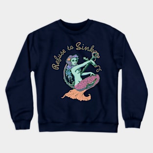 Refuse to Sink Crewneck Sweatshirt